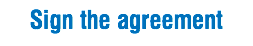Sign the agreement